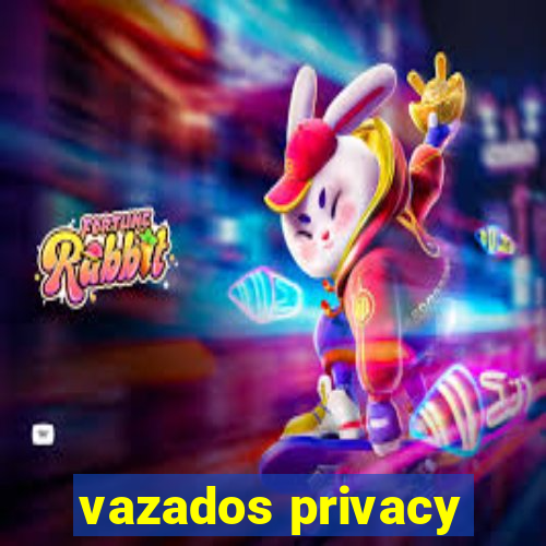 vazados privacy